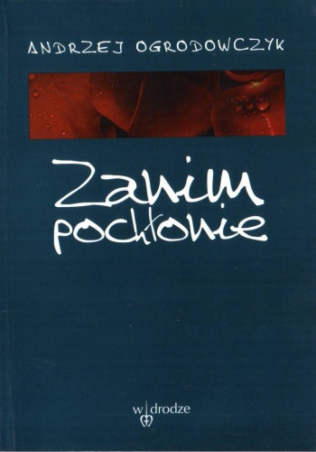 Okładka: Andrzej Ogrodowczyk - Zanim pochłonie