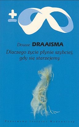 Okładka: Douwe Draaisma - Dlaczego życie płynie szybciej, gdy się starzejemy