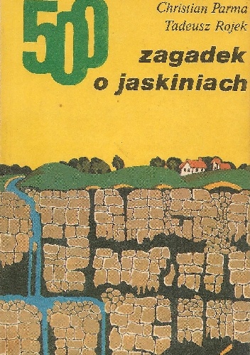 Okładka: Christian Parma - 500 zagadek o jaskiniach