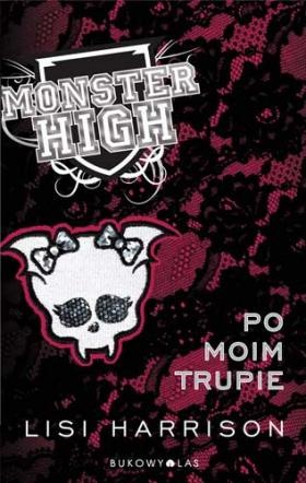 Okładka: Lisi Harrison - Monster High 4: Po moim trupie