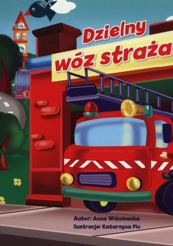 Okładka: Anna Wiśniewska - Dzielny wóz strażacki