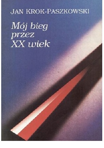 Okładka: Jan Krok-Paszkowski - Mój bieg przez 20 wiek