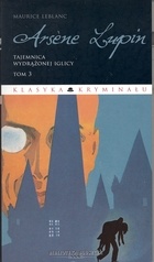 Okładka: Maurice Leblanc - Arsene Lupin. Tajemnica wydrążonej iglicy
