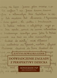 Okładka: Justyna Kowalska-Leder - Doświadczenie zagłady z perspektywy dziecka w polskiej literaturze dokumentu osobistego