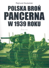 Okładka: Rajmund Szubański - Polska broń pancerna w 1939 roku