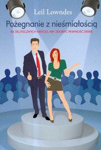 Okładka: Leil Lowndes - Pożegnanie z nieśmiałością 85 skutecznych metod aby zdobyć pewność siebie