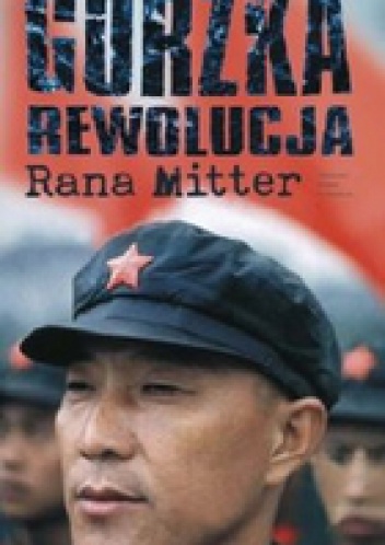 Okładka: Rana Mitter - Gorzka rewolucja: Zmagania Chin z nowoczesnym światem