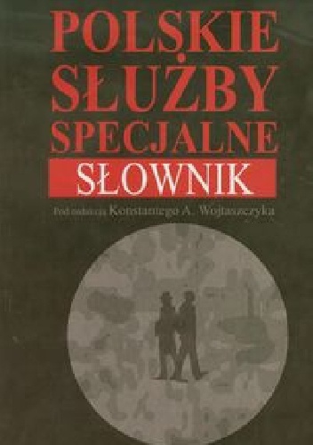 Okładka:  praca zbiorowa - Polskie służby specjalne. Słownik