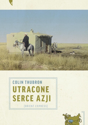 Okładka: Colin Thubron - Utracone serce Azji