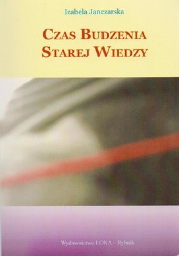 Okładka: Izabela Janczarska - Czas budzenia starej wiedzy