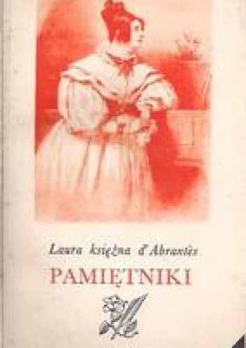 Okładka: Laura Junot d' Abrantès - Pamiętniki