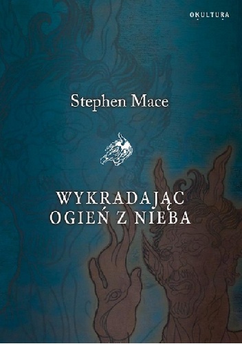 Okładka: Stephen Mace - Wykradając ogień z nieba
