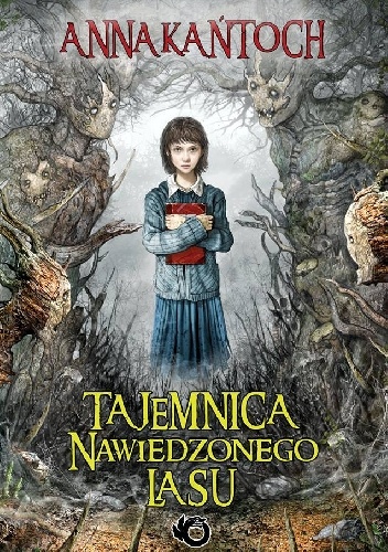 Okładka: Anna Kańtoch - Tajemnica nawiedzonego lasu