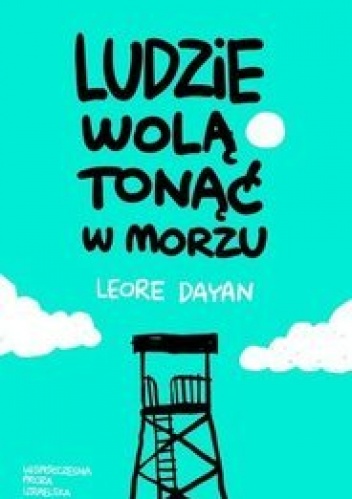 Okładka: Leore Dayan - Ludzie wolą tonąć w morzu