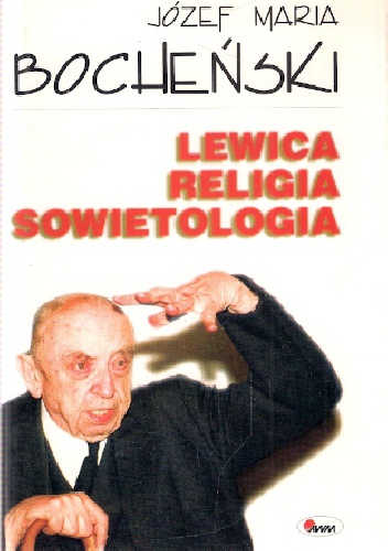 Okładka: Józef Maria Bocheński - Lewica, religia, sowietologia