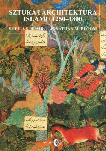 Okładka: Sheila S. Blair - Sztuka i architektura islamu 1250-1800
