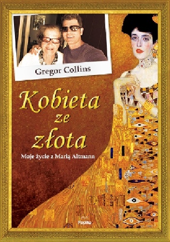 Okładka: Gregor Collins - Kobieta ze złota. Moje życie z Marią Altmann