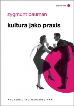 Okładka: Zygmunt Bauman - Kultura jako praxis