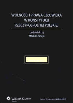 Okładka: Marek Chmaj - Wolności i prawa człowieka w Konstytucji Rzeczypospolitej Polskiej