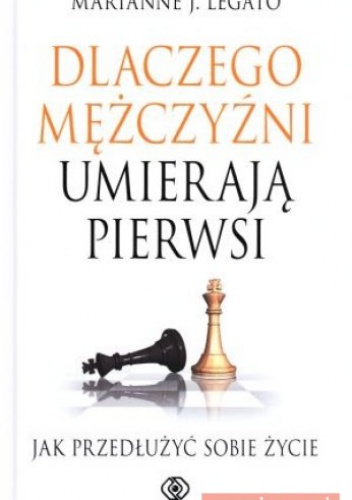 Okładka: Marianne J. Legato - Dlaczego Mężczyźni Umierają Pierwsi