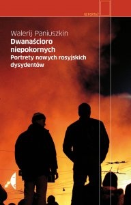 Okładka: Walerij Paniuszkin - Dwanaścioro niepokornych. Portrety nowych rosyjskich dysydentów