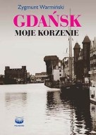 Okładka: Zygmunt Warmiński - Gdańsk Moje korzenie
