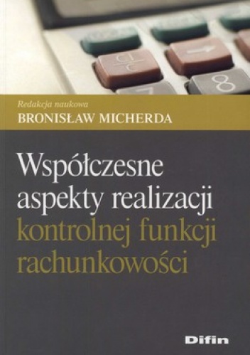Okładka: Bronisław Micherda - Współczesne aspekty realizacji kontrolnej funkcji rachunkowości