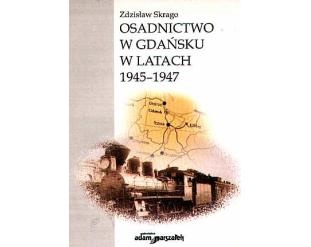 Okładka: Zdzisław Skrago - Osadnictwo w Gdańsku w latach 1945-1947
