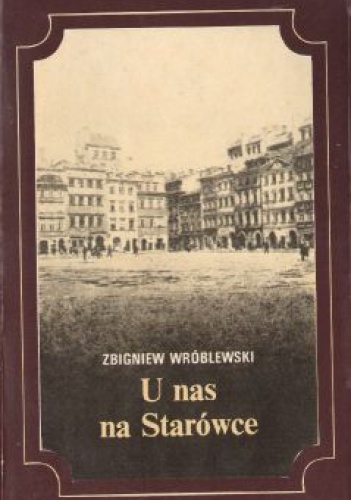 Okładka: Zbigniew Wróblewski - U nas na Starówce