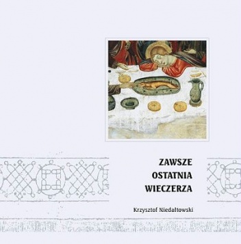Okładka: Krzysztof Niedałtowski - Zawsze Ostatnia Wieczerza