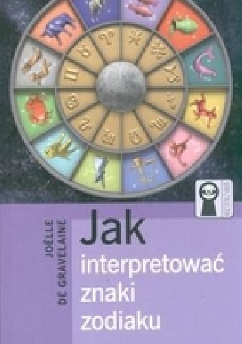 Okładka: Joelle de Gravelaine - Jak interpretować znaki zodiaku