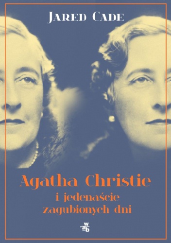 Okładka: Jared Cade - Agatha Christie i jedenaście zagubionych dni