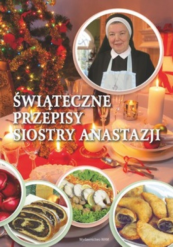 Okładka: Anastazja Pustelnik FDC - Świąteczne przepisy Siostry Anastazji
