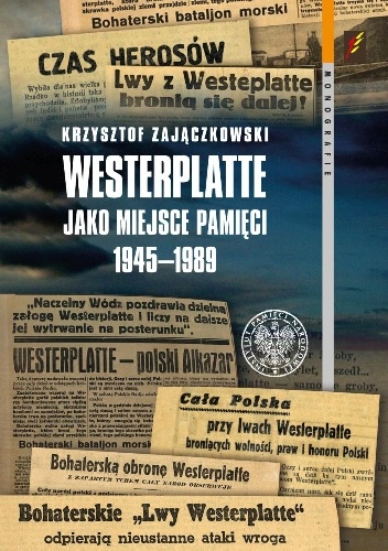 Okładka: Krzysztof Zajączkowski - Westerplatte jako miejsce pamięci 1945–1989