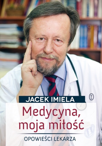 Okładka: Jacek Imiela - Medycyna, moja miłość