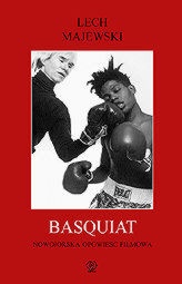 Okładka: Lech Majewski - Basquiat - nowojorska opowieść filmowa