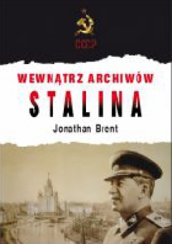 Okładka: Jonathan Brent - Wewnątrz archiwów Stalina