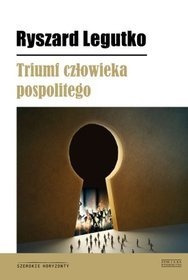 Okładka: Ryszard Legutko - Triumf człowieka pospolitego