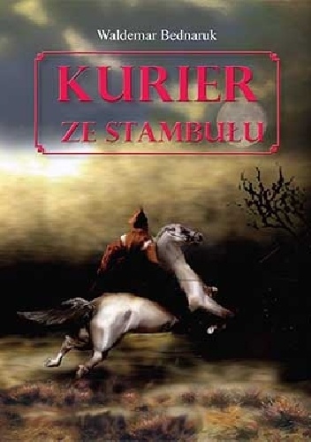 Okładka: Waldemar Bednaruk - Kurier ze Stambułu