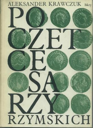 Okładka: Aleksander Krawczuk - Poczet cesarzy rzymskich. Dominat