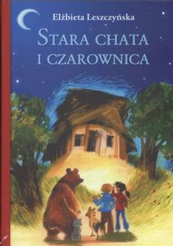 Okładka: Elżbieta Leszczyńska - Stara chata i czarownica
