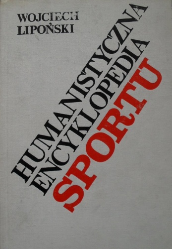 Okładka: Wojciech Lipoński - Humanistyczna encyklopedia sportu