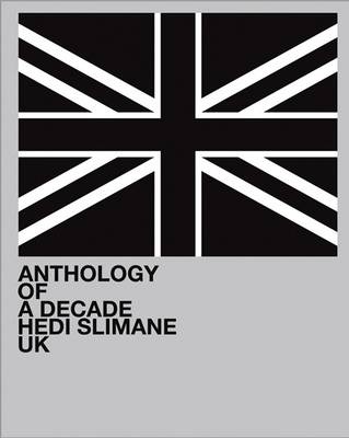 Okładka: Hedi Slimane - Hedi Slimane: Anthology of a Decade, UK