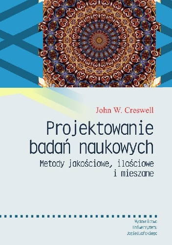Okładka: John W. Creswell - Projektowanie badań naukowych. Metody jakościowe, ilościowe i mieszane