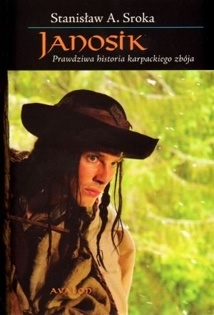 Okładka: Stanisław A. Sroka - Janosik : prawdziwa historia karpackiego zbója