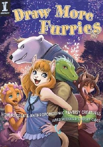 Okładka: Lindsay Cibos - Draw More Furries : How to Create Anthropomorphic Fantasy Creatures