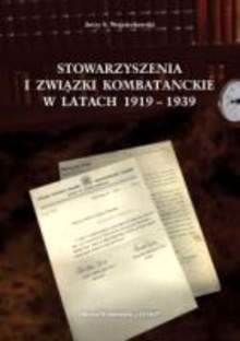 Okładka: Jerzy S. Wojciechowski - Stowarzyszenia i związki kombatanckie w latach 1919-1939