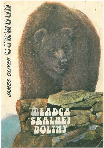 Okładka: James Oliver Curwood - Władca skalnej doliny