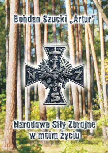 Okładka: Bohdan Szucki - Narodowe Siły Zbrojne w moim życiu