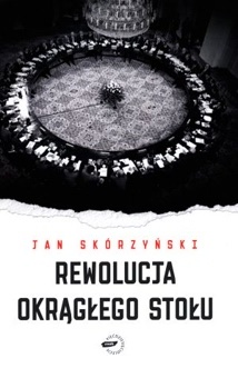 Okładka: Jan Skórzyński - Rewolucja Okrągłego Stołu